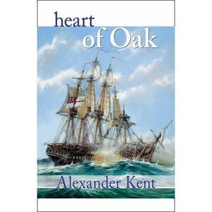 Heart of Oak -- Alexander Kent